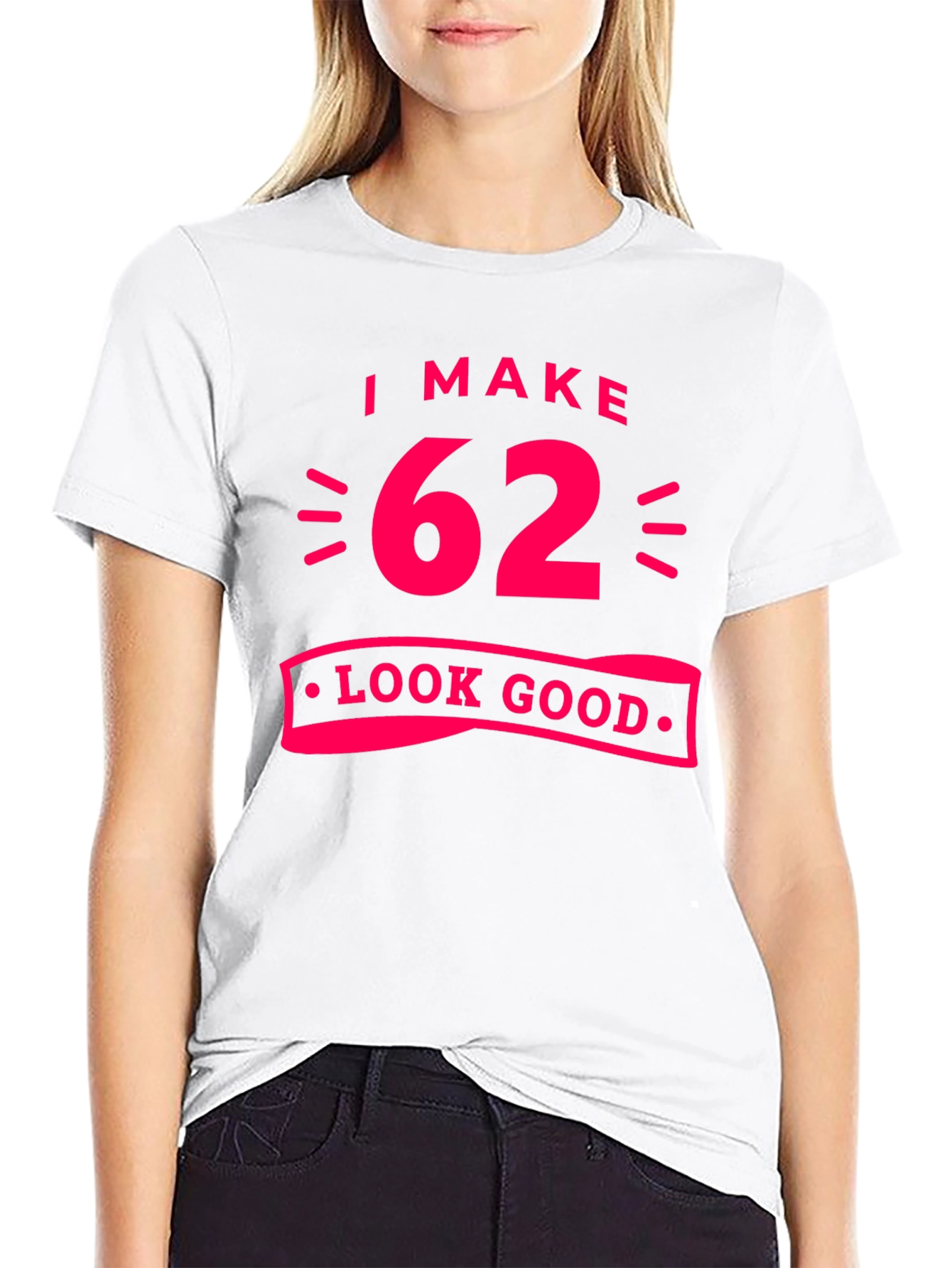 I Make 62 Look Good Black T-Shirt