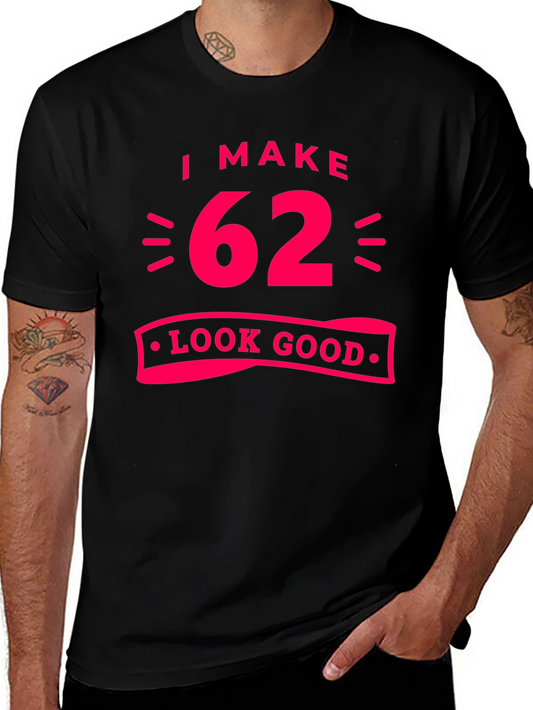 I Make 62 Look Good Black T-Shirt