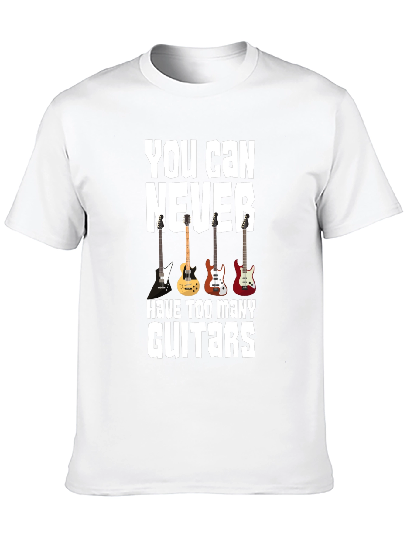 You Can Never Have Too Many Guitars T-Shirt