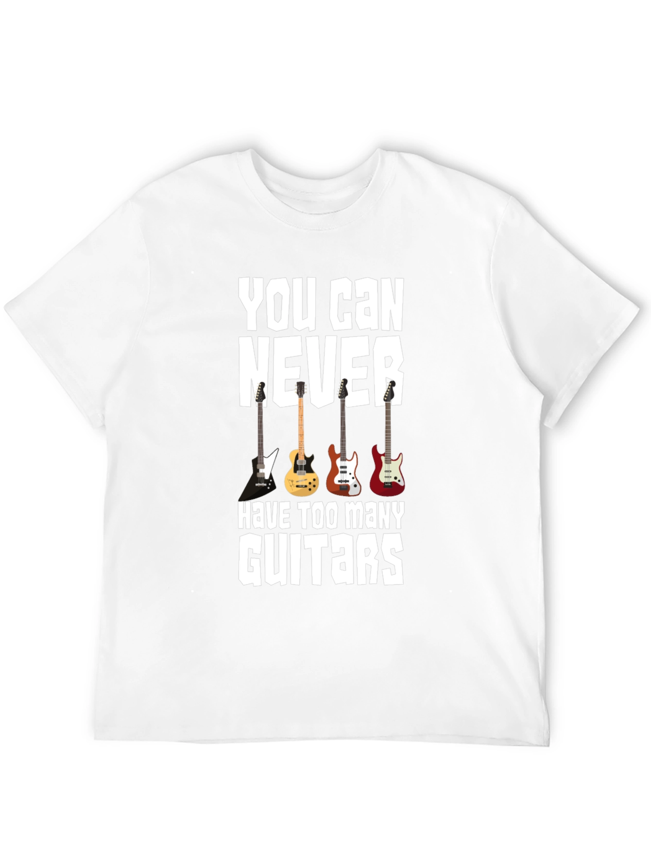You Can Never Have Too Many Guitars T-Shirt