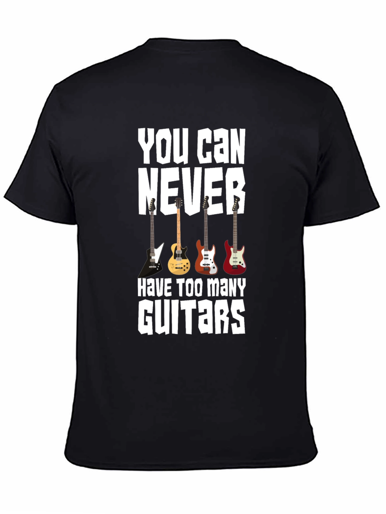 You Can Never Have Too Many Guitars T-Shirt
