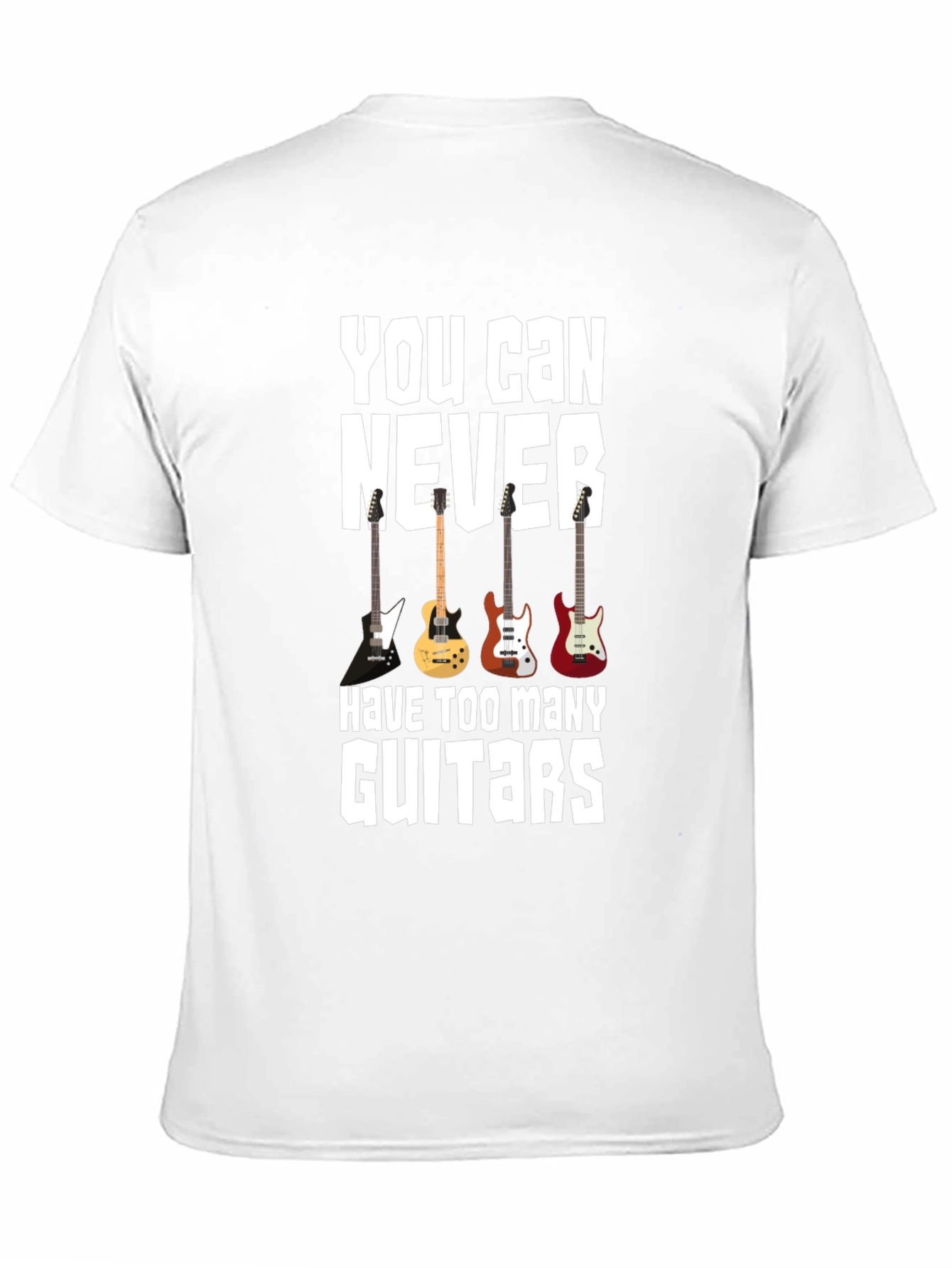 You Can Never Have Too Many Guitars T-Shirt