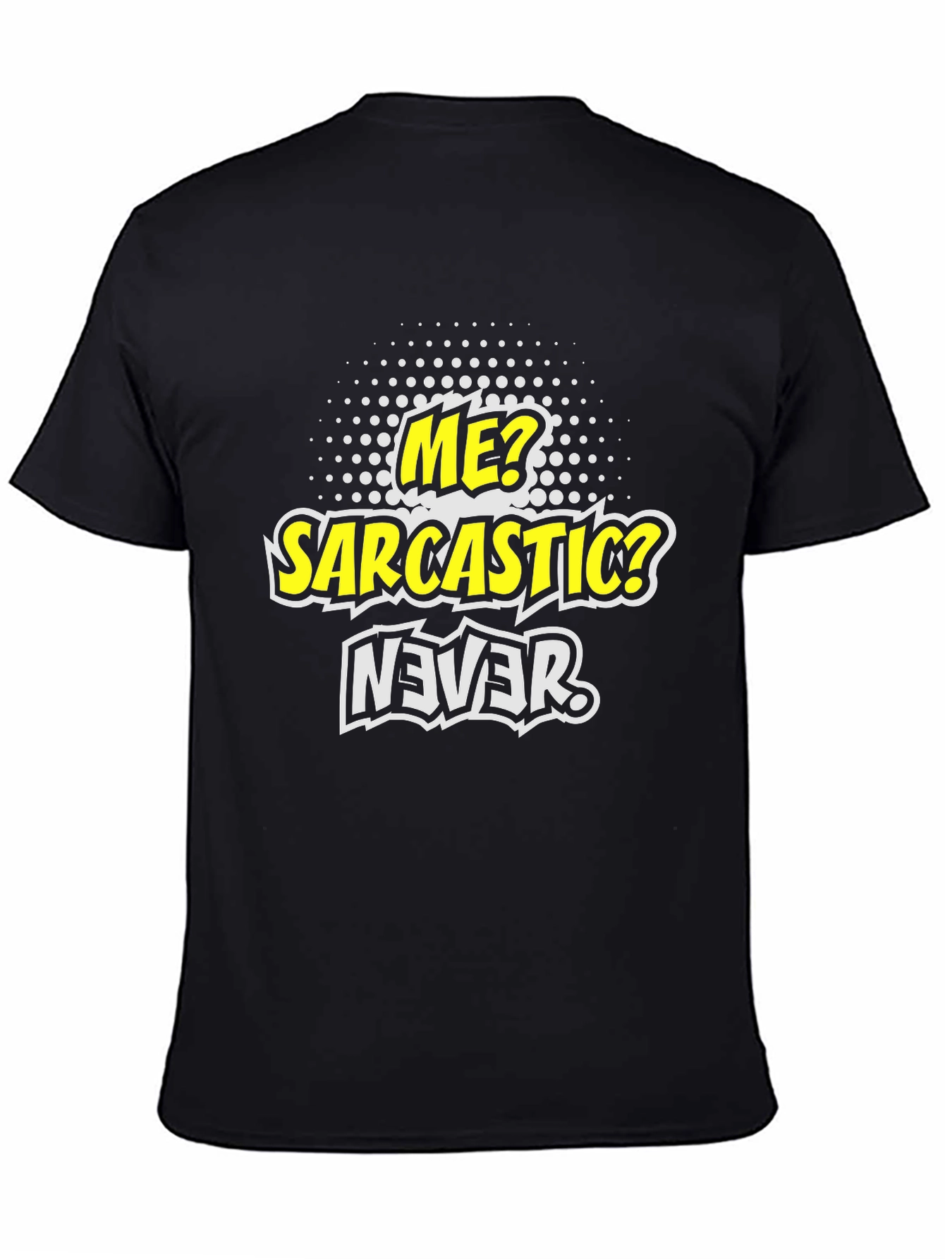 Sarcastic Never Funny Graphic Mens T-Shirt