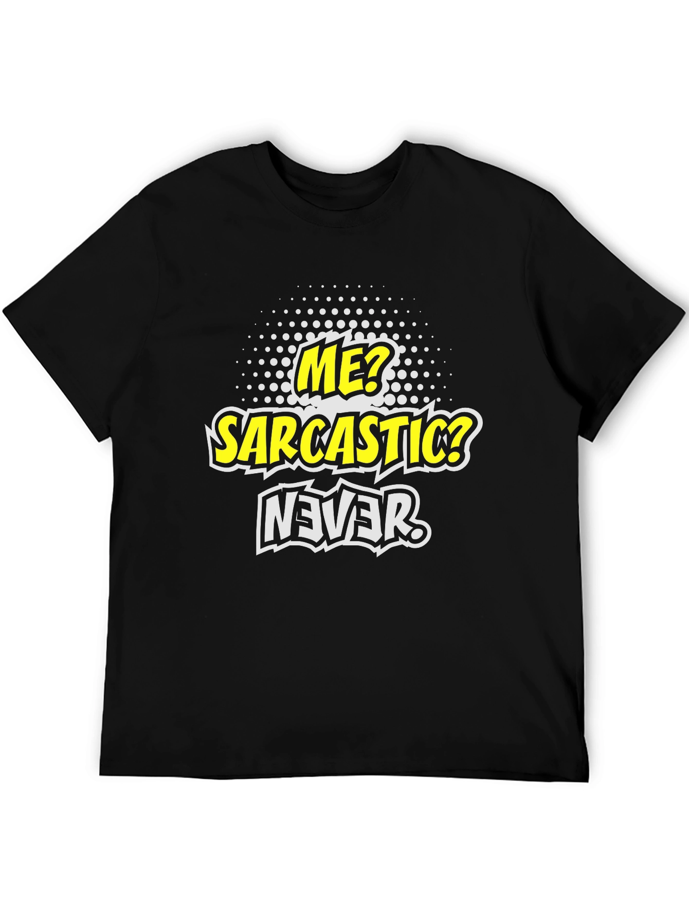 Sarcastic Never Funny Graphic Mens T-Shirt