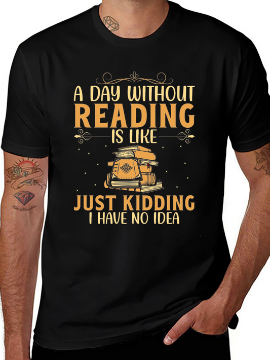 Funny Reading T-Shirt - A Day Without Reading