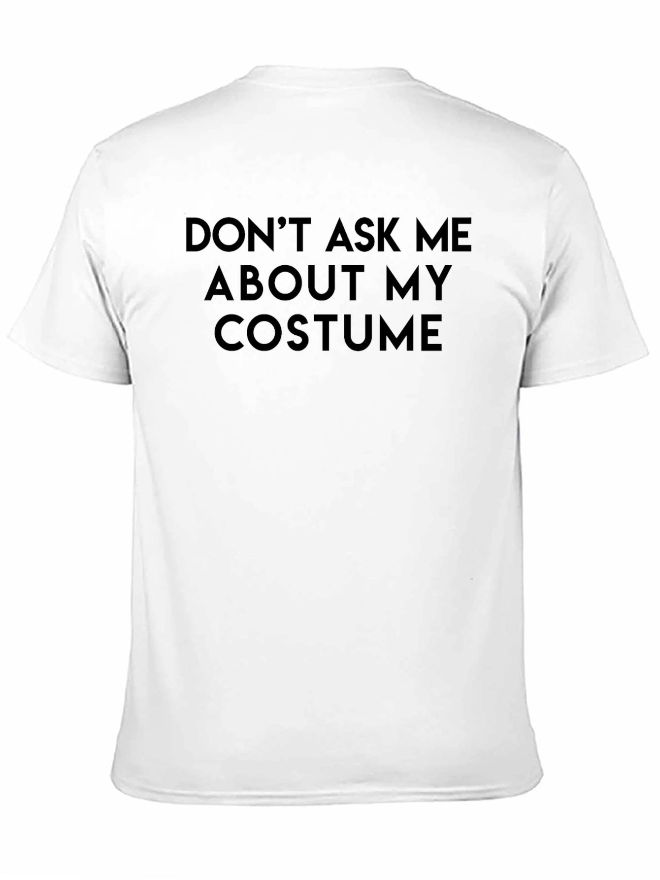 Dont Ask Me About My Costume Funny Halloween T-Shirt