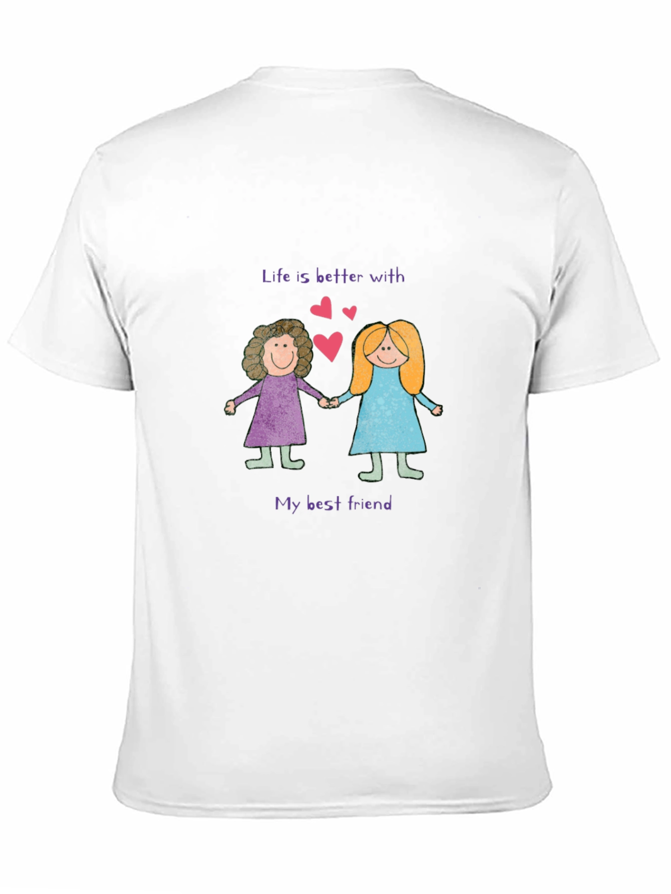 Best Friend T-Shirt: Life is Better With You!