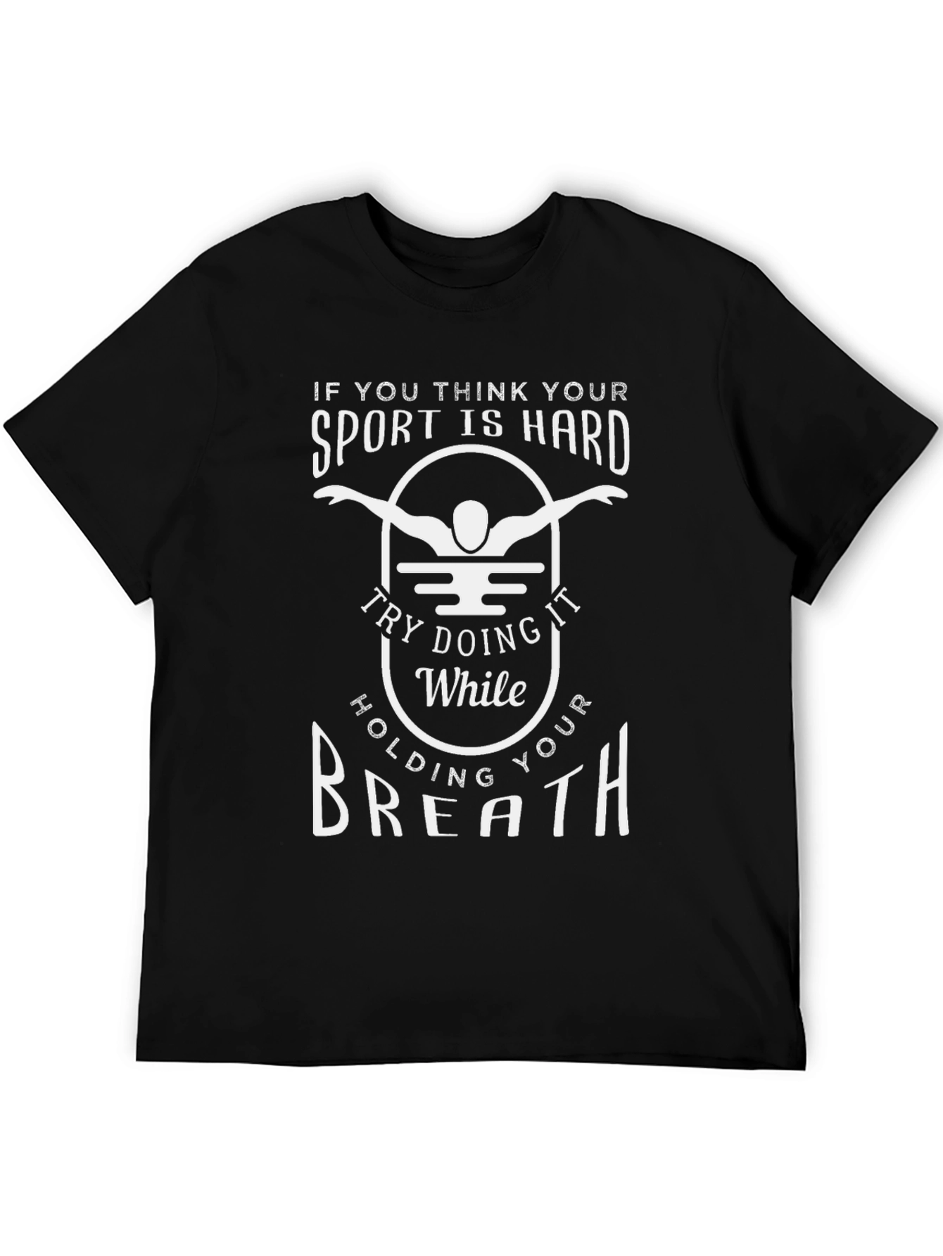 Funny Swimming T-Shirt - Hold Your Breath