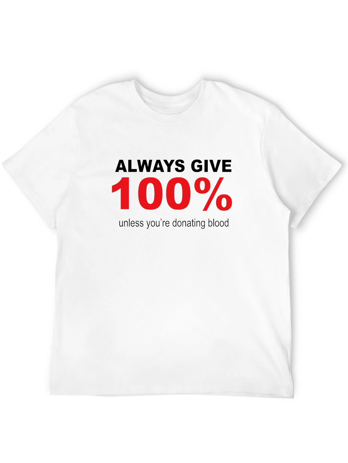 Always Give 100% Mens Graphic Tee