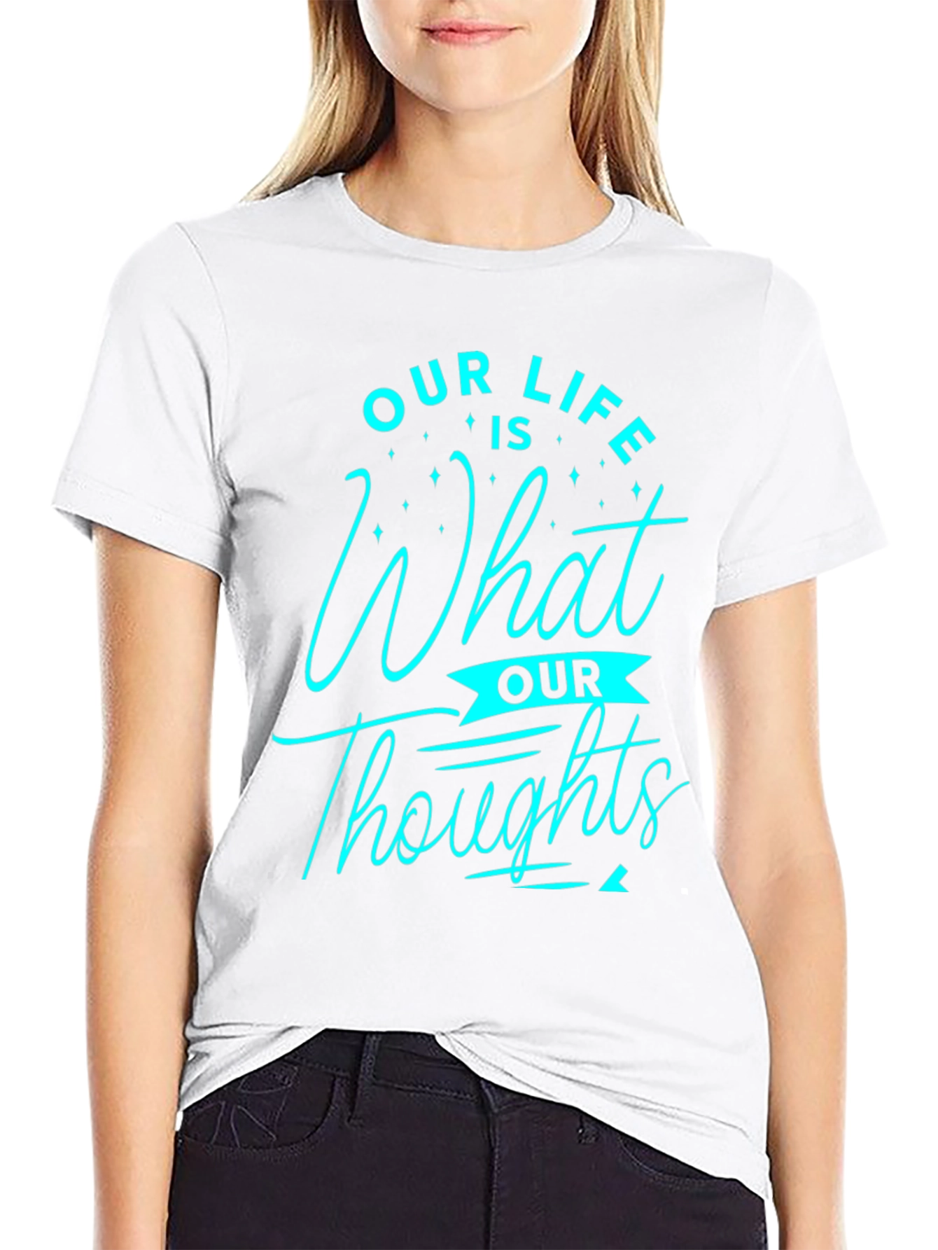 Inspirational Our Life is What Our Thoughts Graphic Tee