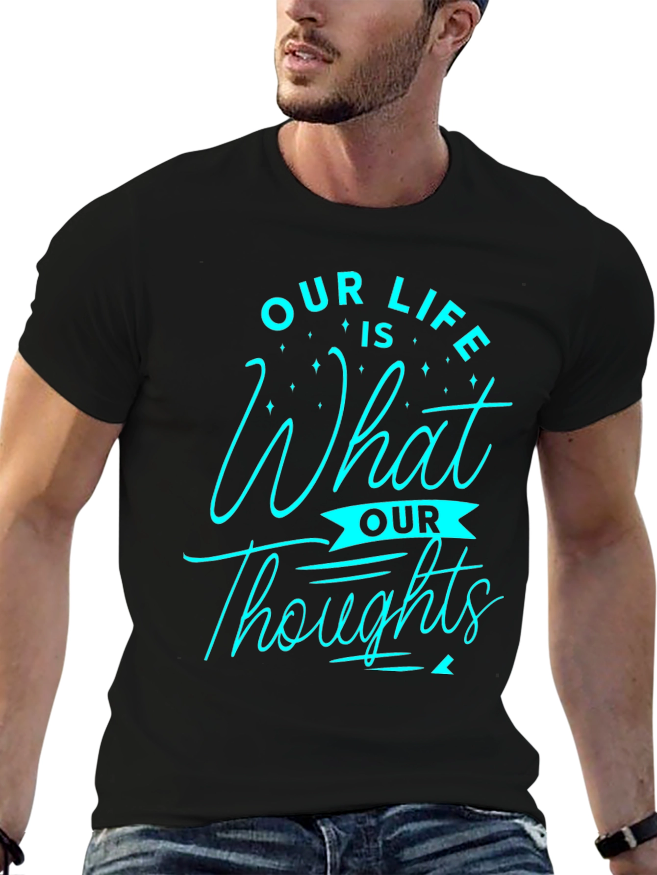 Inspirational Our Life is What Our Thoughts Graphic Tee