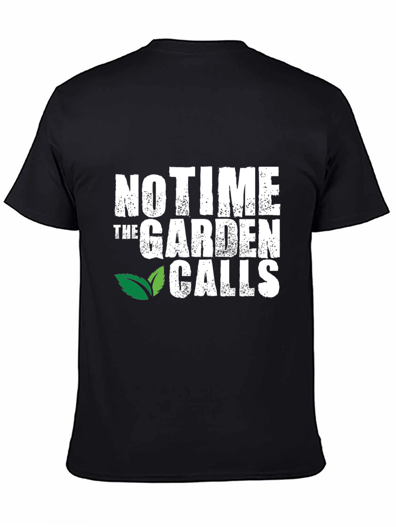 Gardener T-Shirt - No Time The Garden Calls!