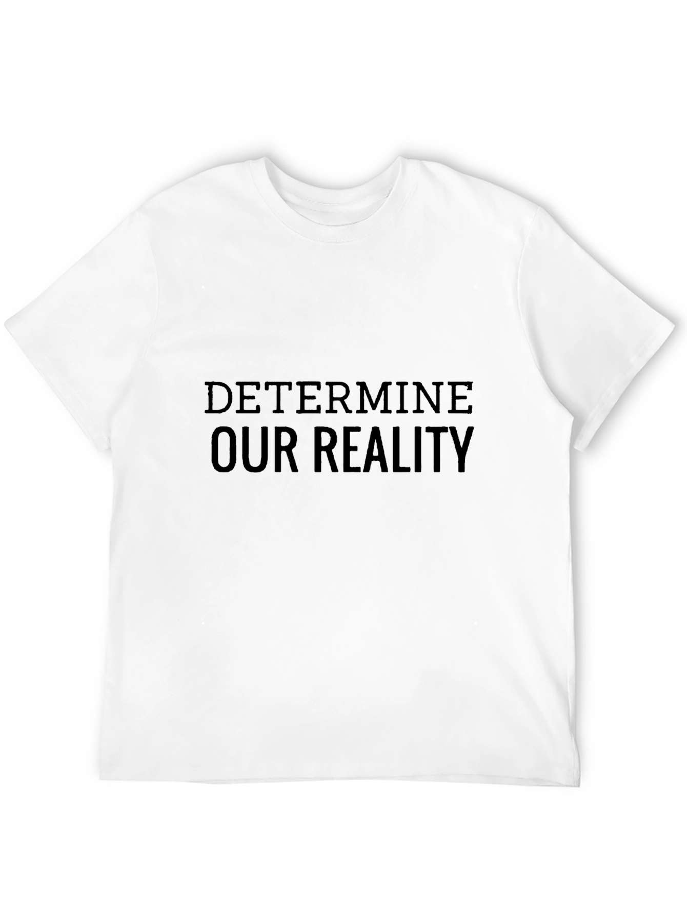 Determine Our Reality Black T-Shirt