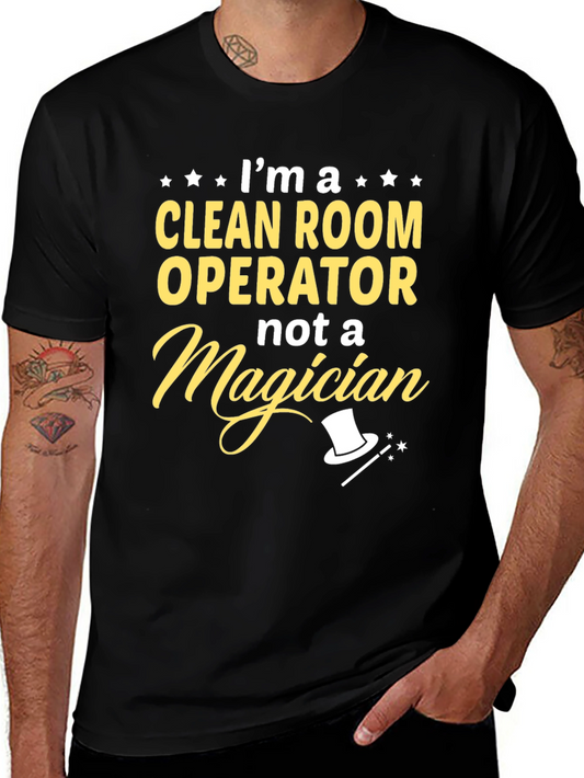 Clean Room Operator T-Shirt - Not a Magician Funny Tee