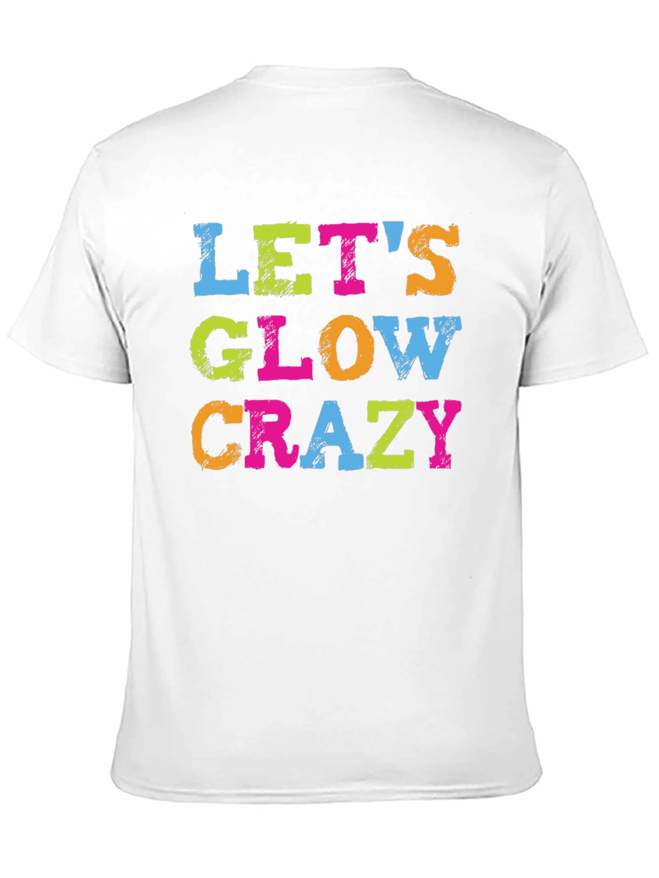 Lets Glow Crazy Graphic Tee - Trendy Party Shirt