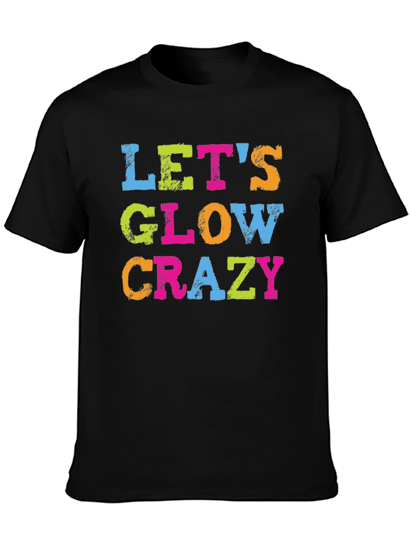 Lets Glow Crazy Graphic Tee - Trendy Party Shirt