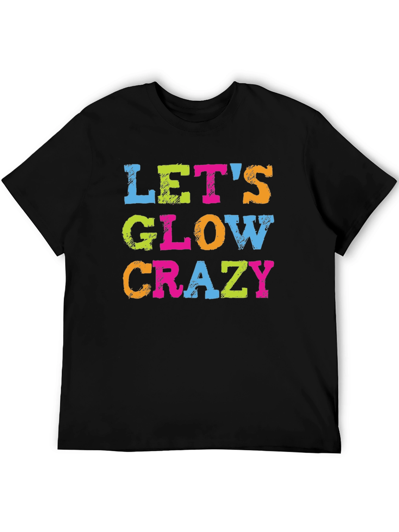 Lets Glow Crazy Graphic Tee - Trendy Party Shirt