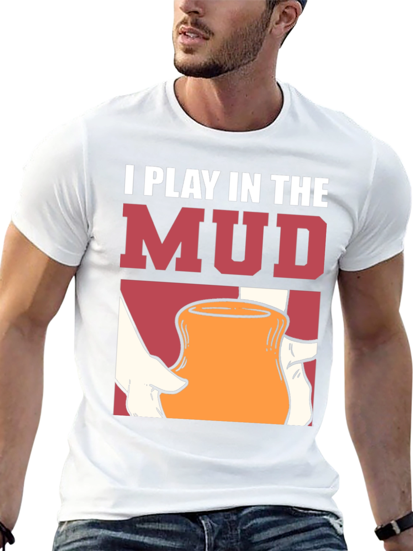 I Play in the Mud T-Shirt Pottery Art Tee