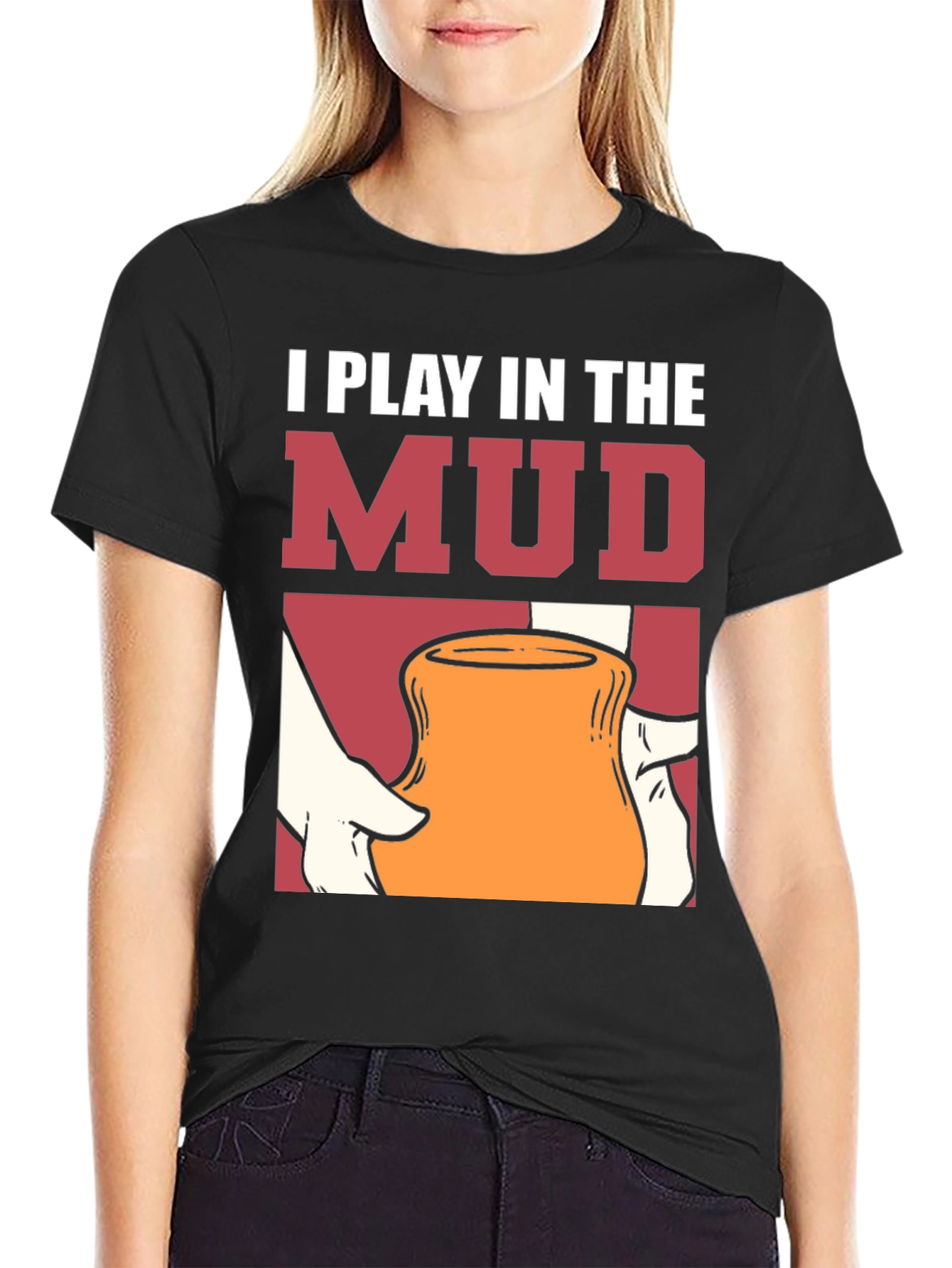 I Play in the Mud T-Shirt Pottery Art Tee