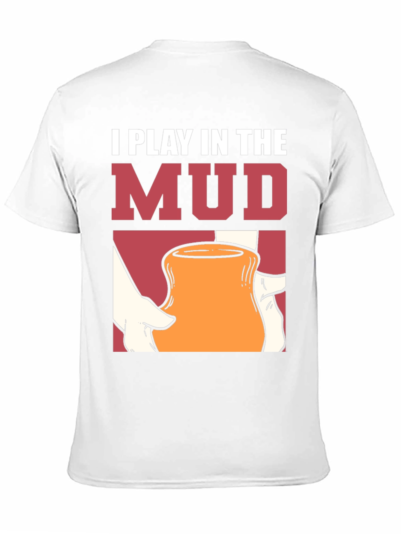 I Play in the Mud T-Shirt Pottery Art Tee