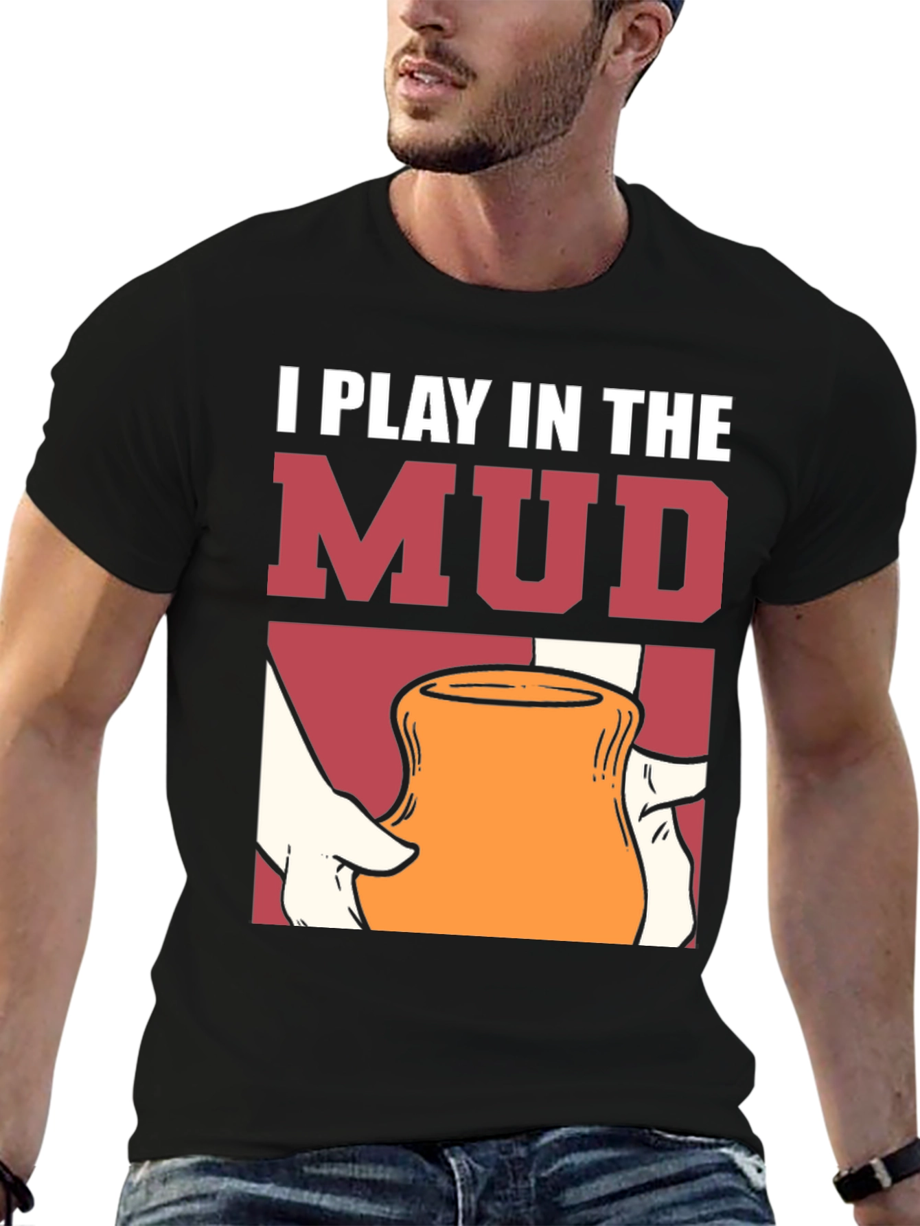 I Play in the Mud T-Shirt Pottery Art Tee