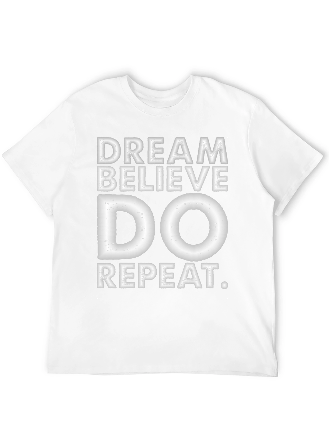 Dream Believe Do Repeat T-Shirt