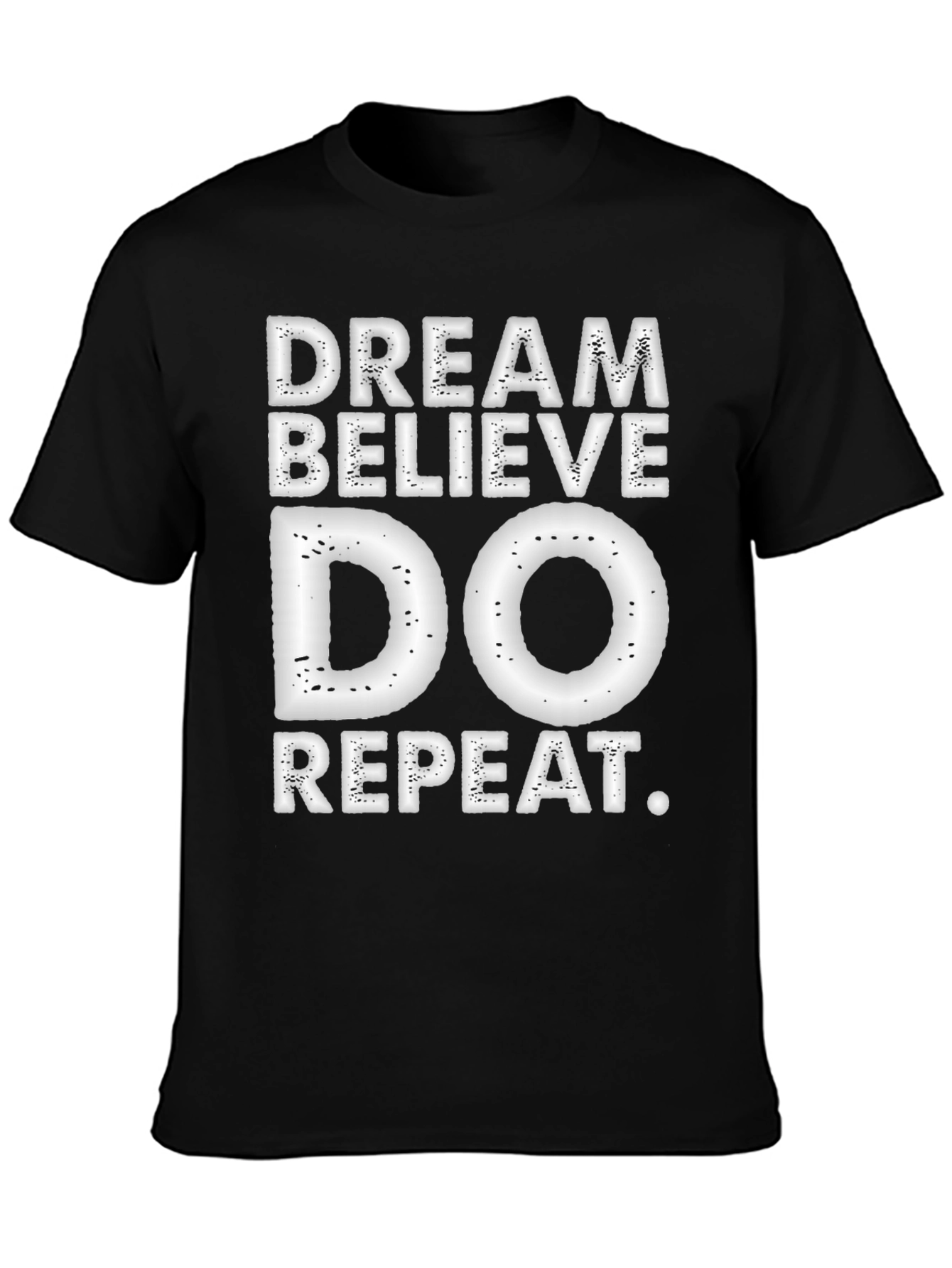 Dream Believe Do Repeat T-Shirt