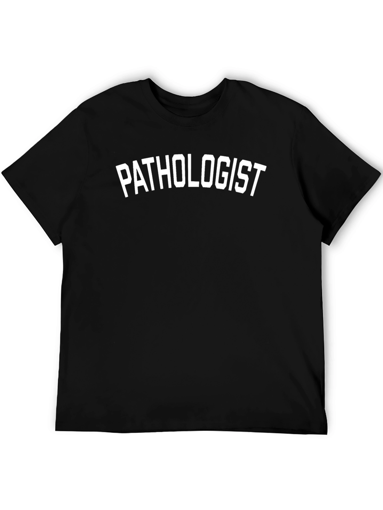 Pathologist T-Shirt - Bold Statement Tee