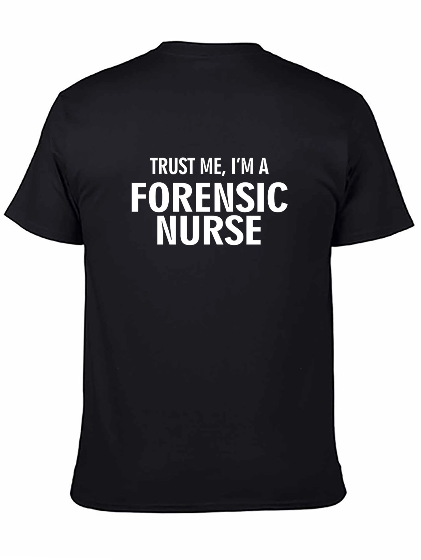 Forensic Nurse T-Shirt - Trust Me Graphic Tee
