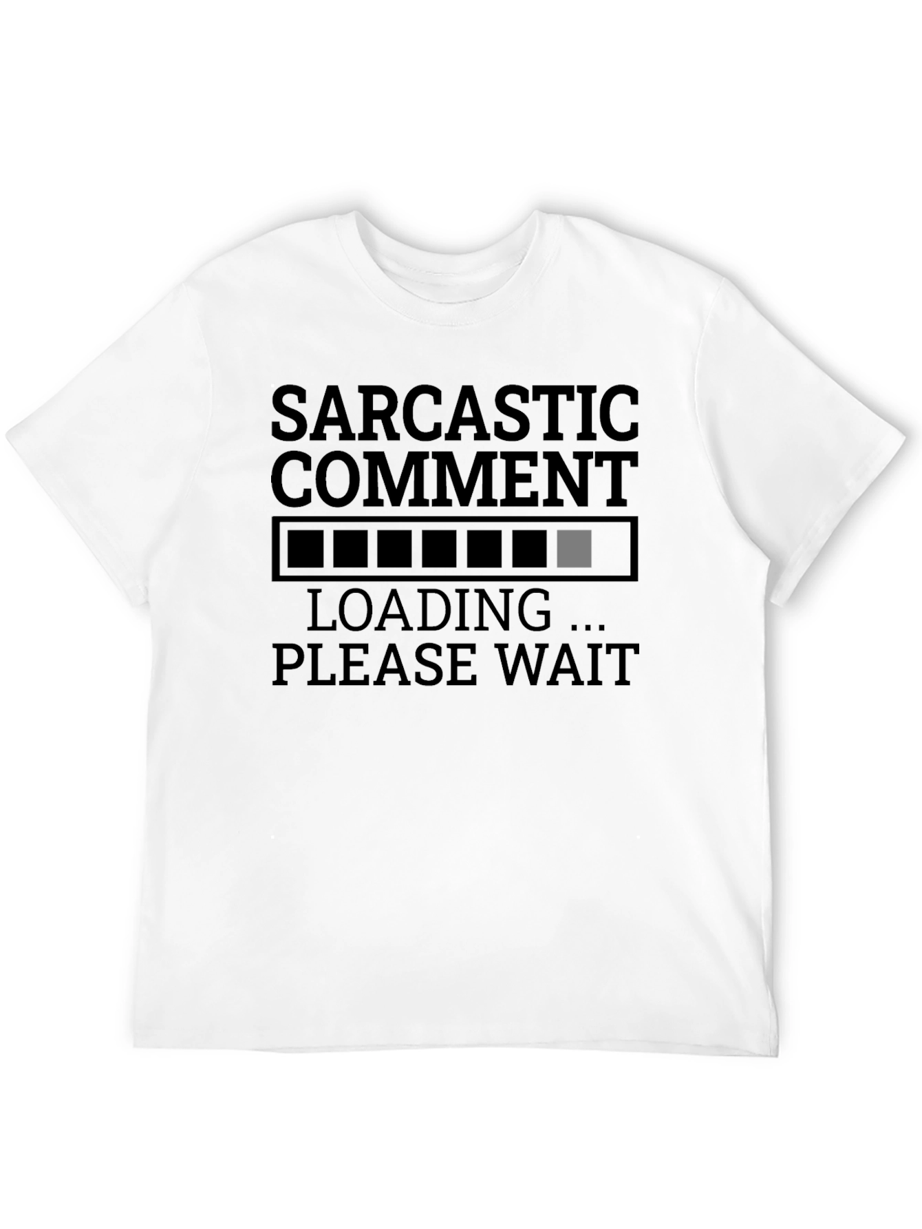 Sarcastic Comment Loading Funny Graphic T-Shirt