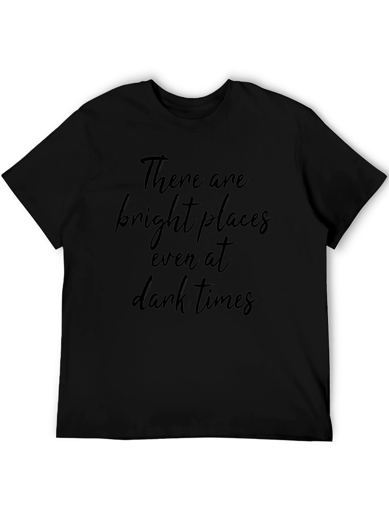 Inspirational Quote T-Shirt - Bright Places in Dark Times