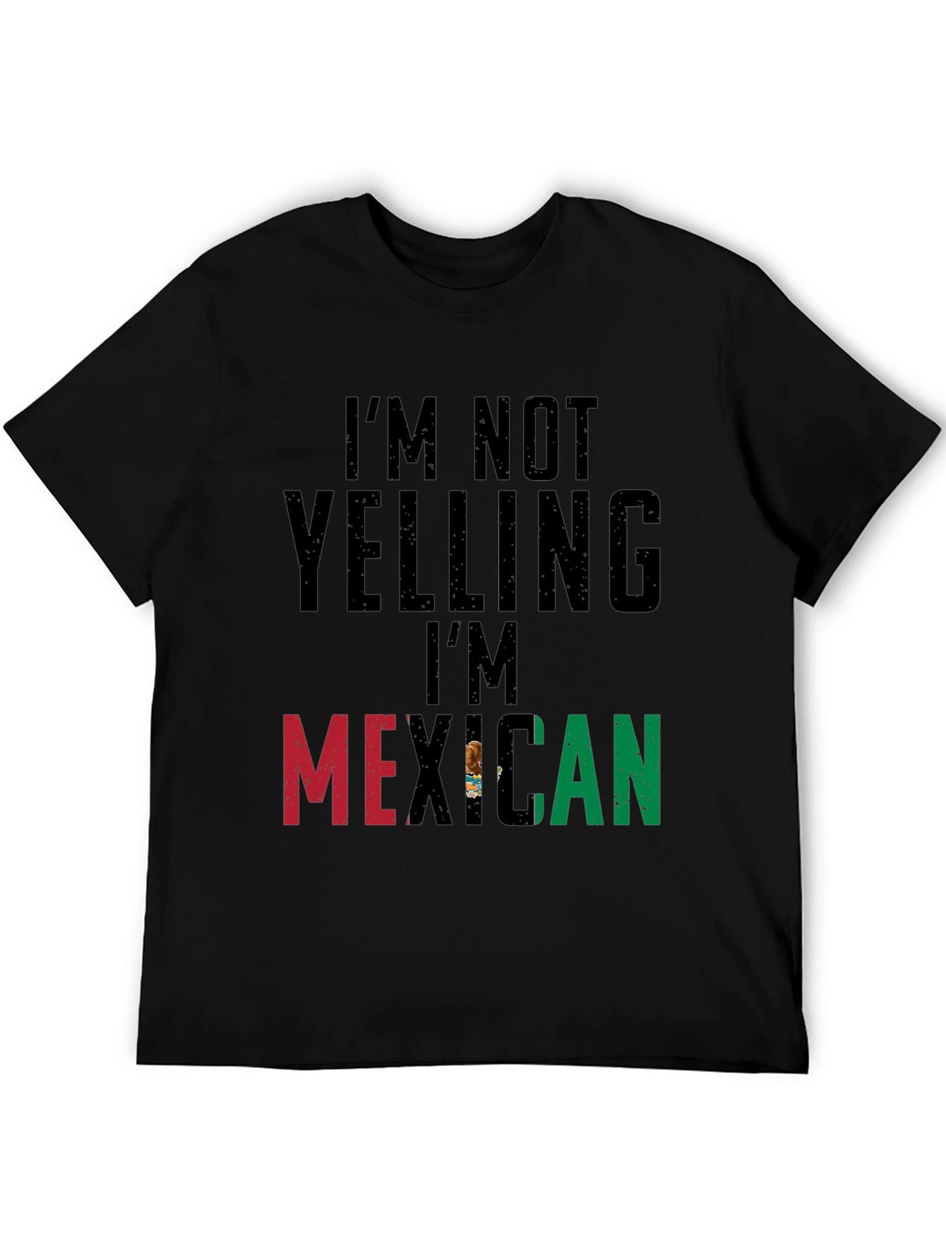 Im Not Yelling Im Mexican Black T-Shirt
