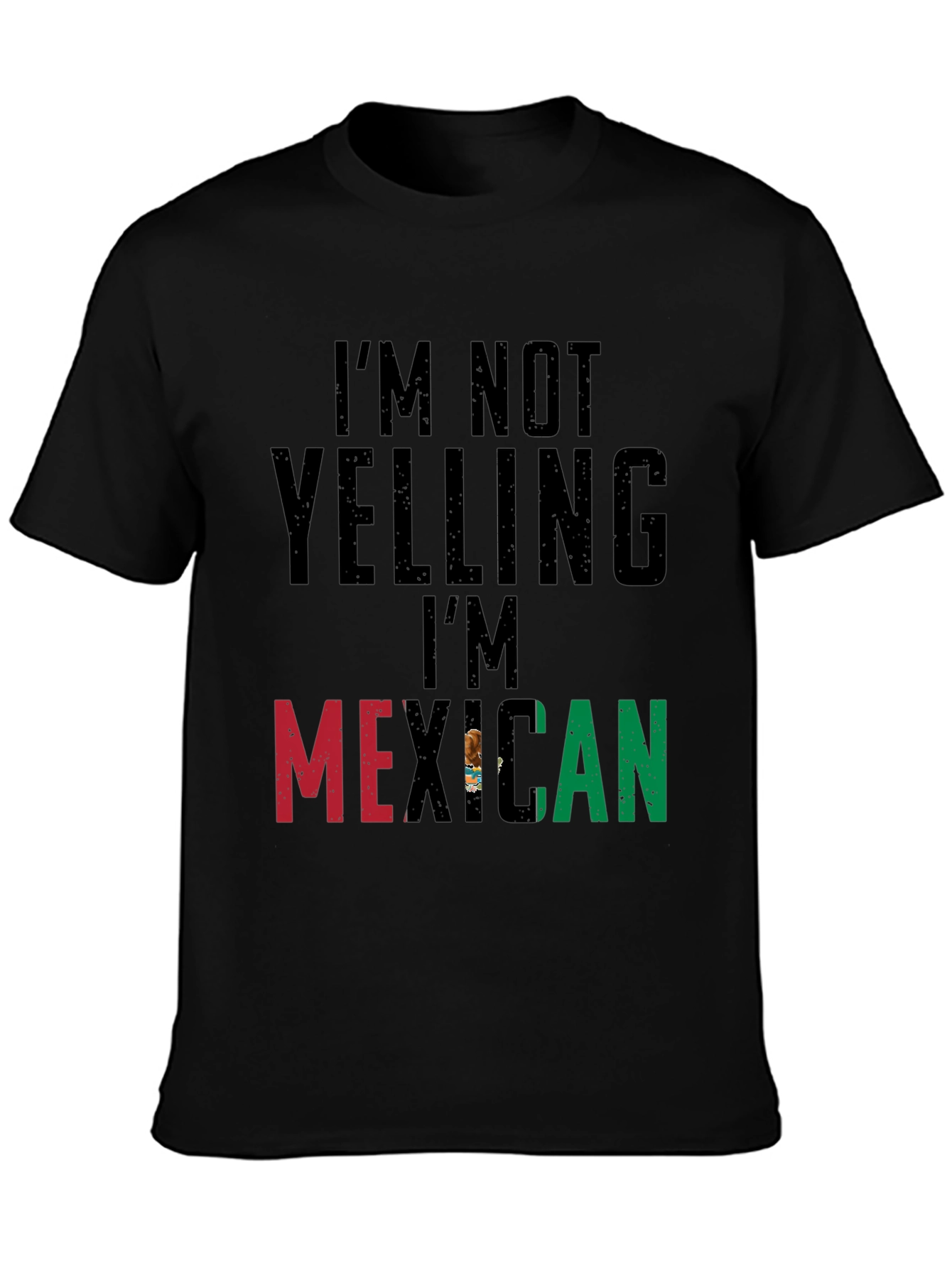 Im Not Yelling Im Mexican Black T-Shirt