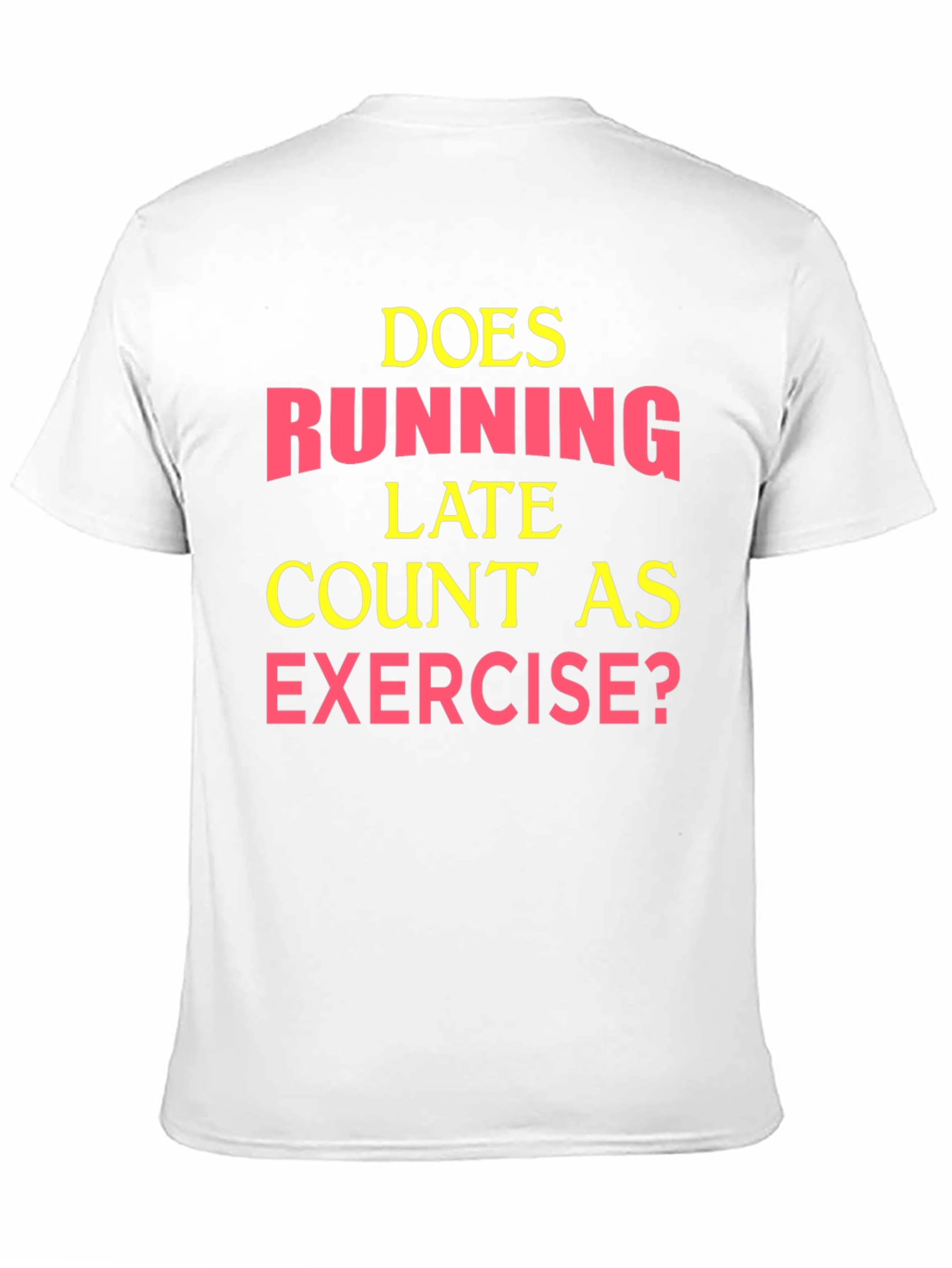 Funny Exercise T-Shirt: Running Late?