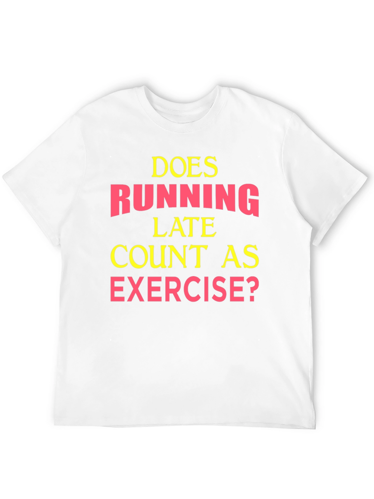 Funny Exercise T-Shirt: Running Late?