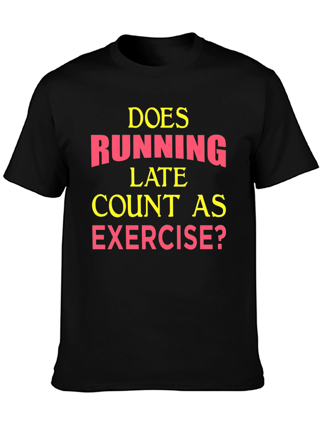 Funny Exercise T-Shirt: Running Late?