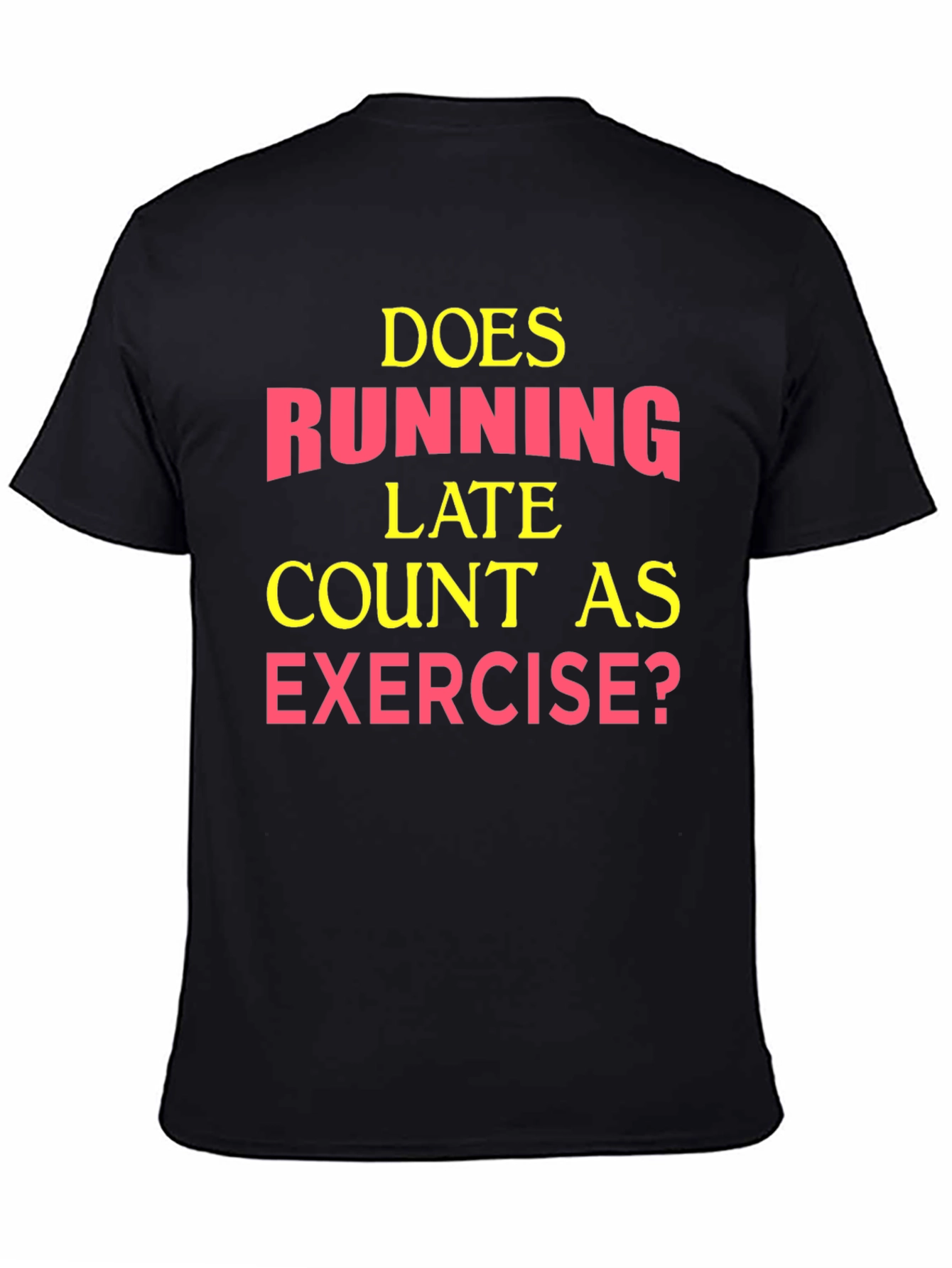 Funny Exercise T-Shirt: Running Late?