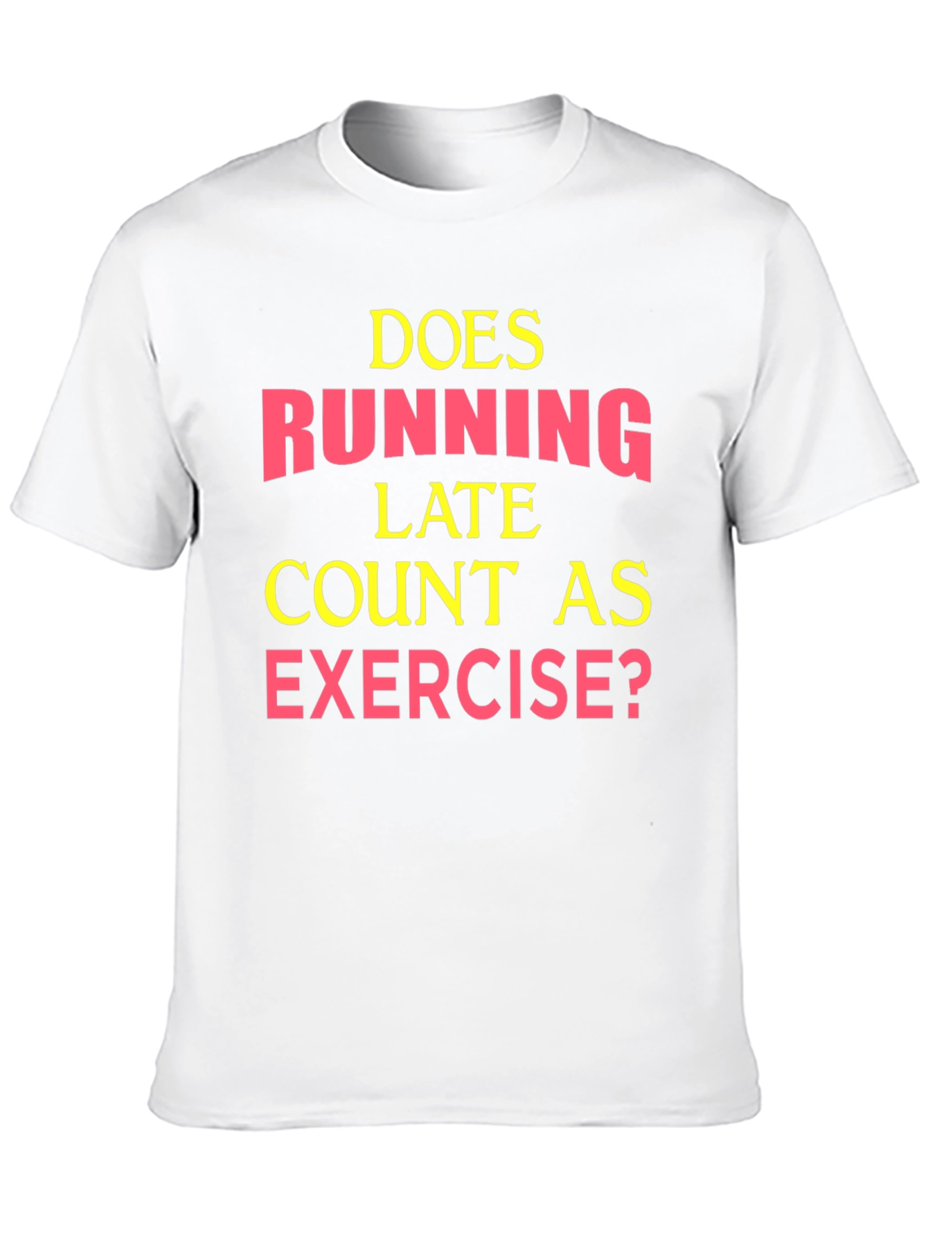 Funny Exercise T-Shirt: Running Late?