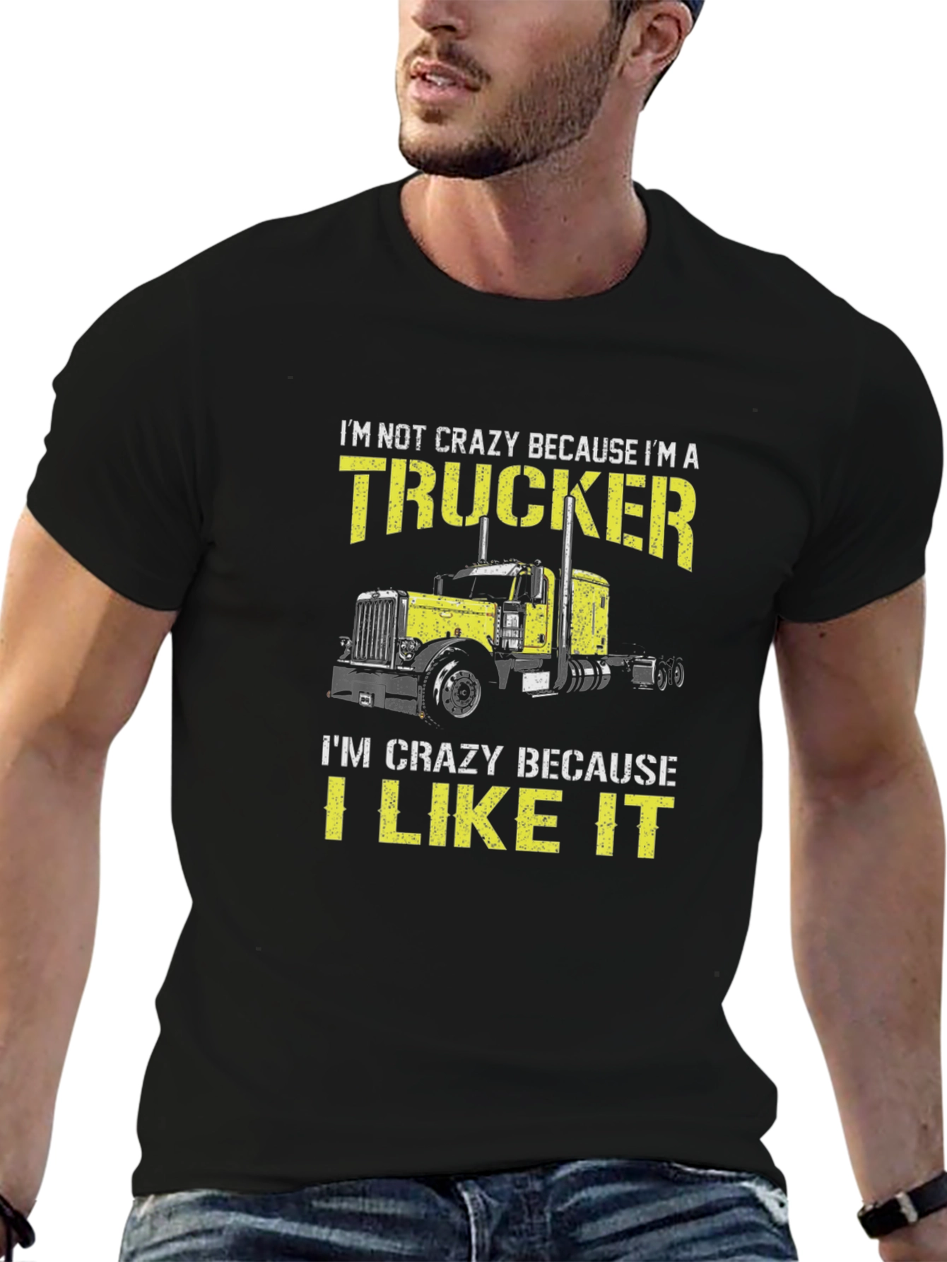 Trucker T-Shirt: Im Not Crazy I Like It