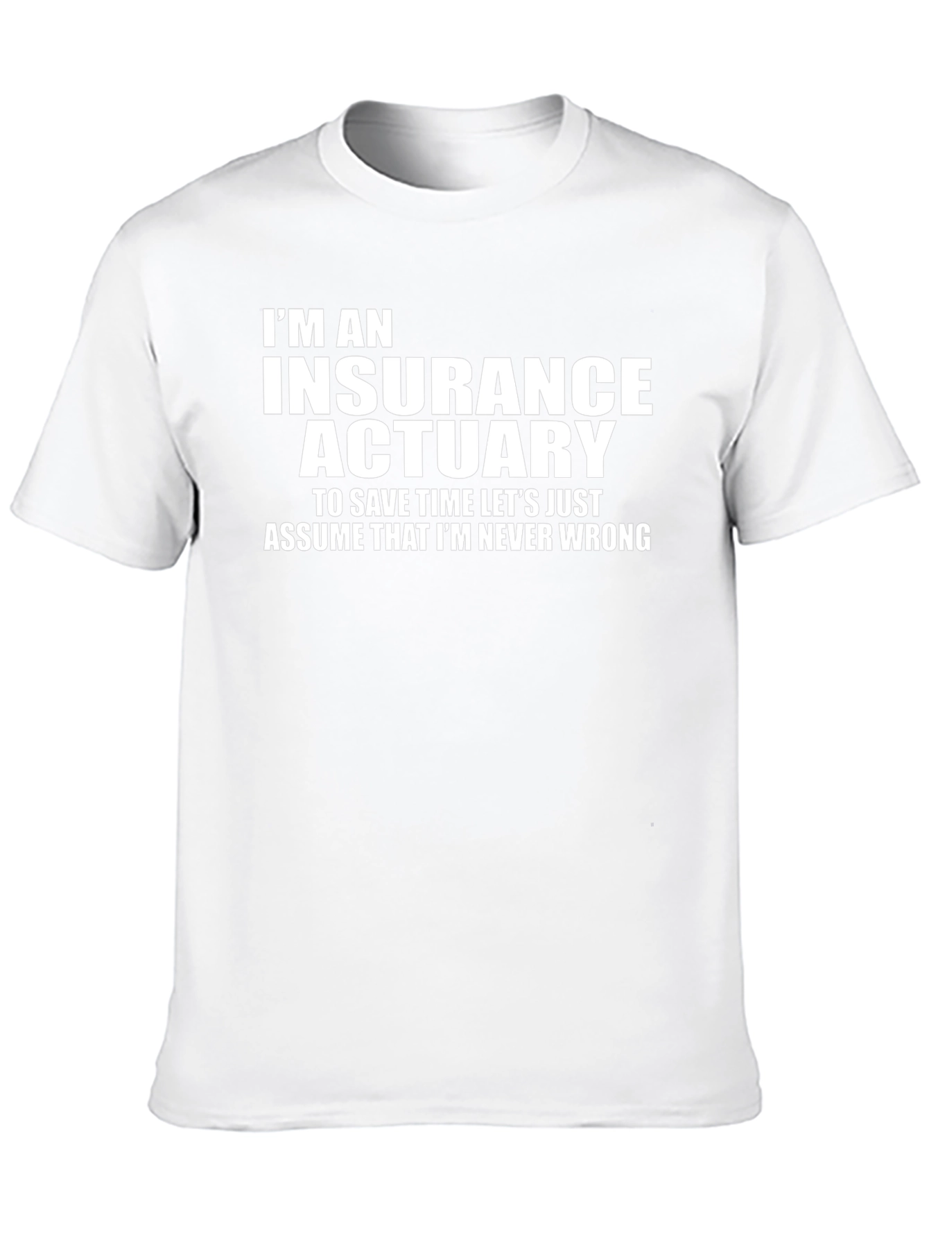 Insurance Actuary Never Wrong Graphic Tee