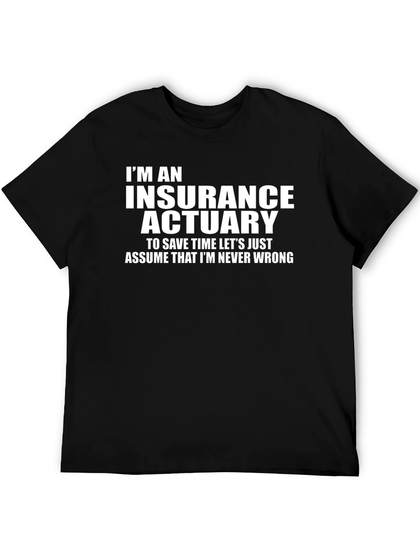 Insurance Actuary Never Wrong Graphic Tee