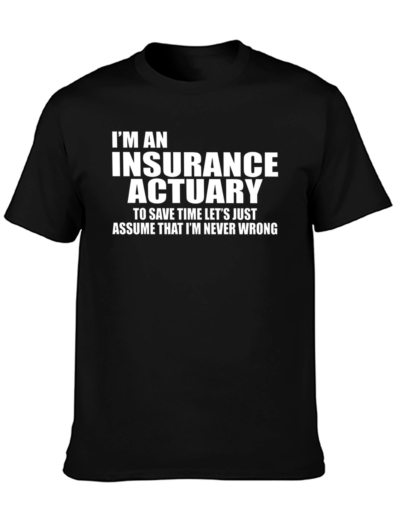 Insurance Actuary Never Wrong Graphic Tee
