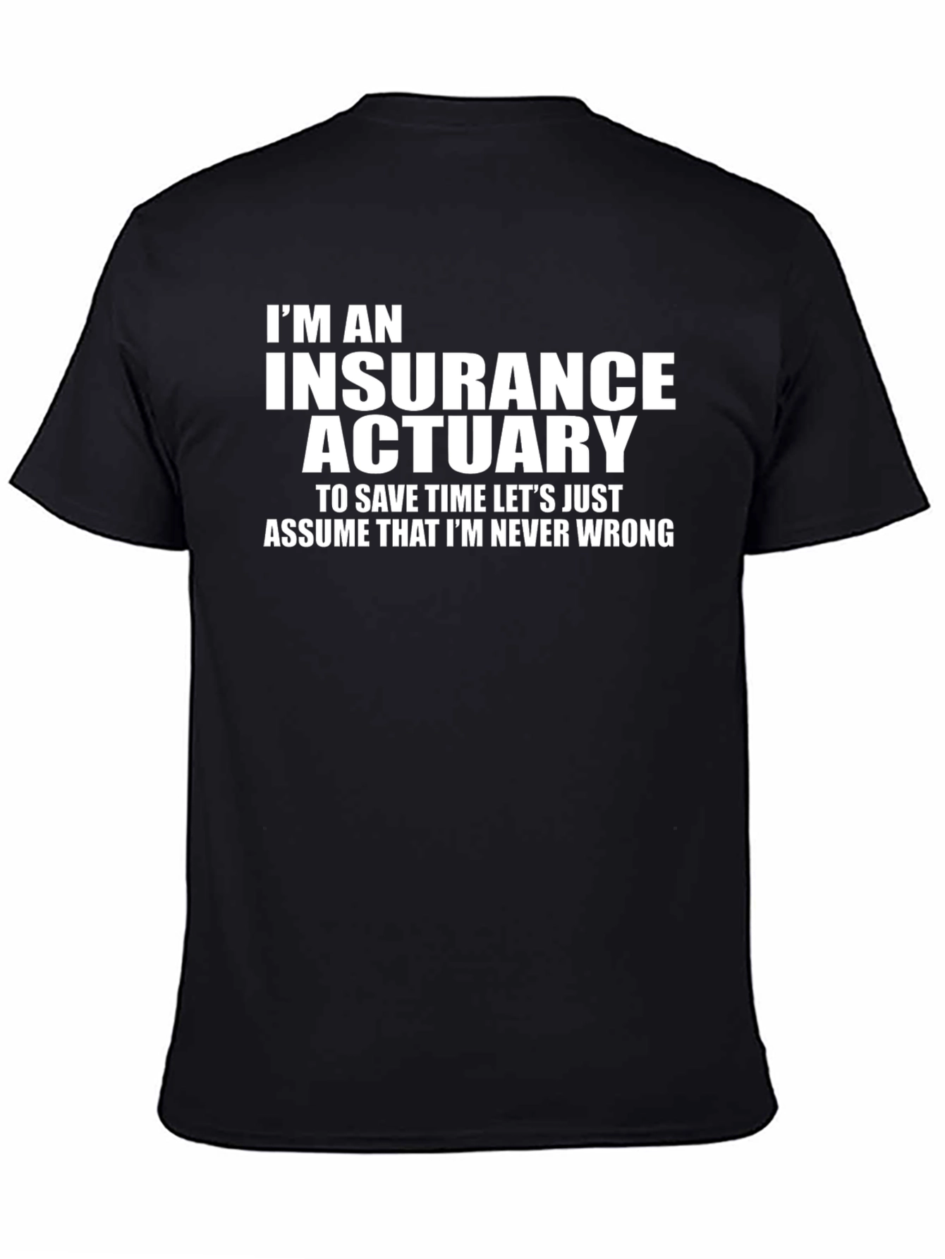 Insurance Actuary Never Wrong Graphic Tee