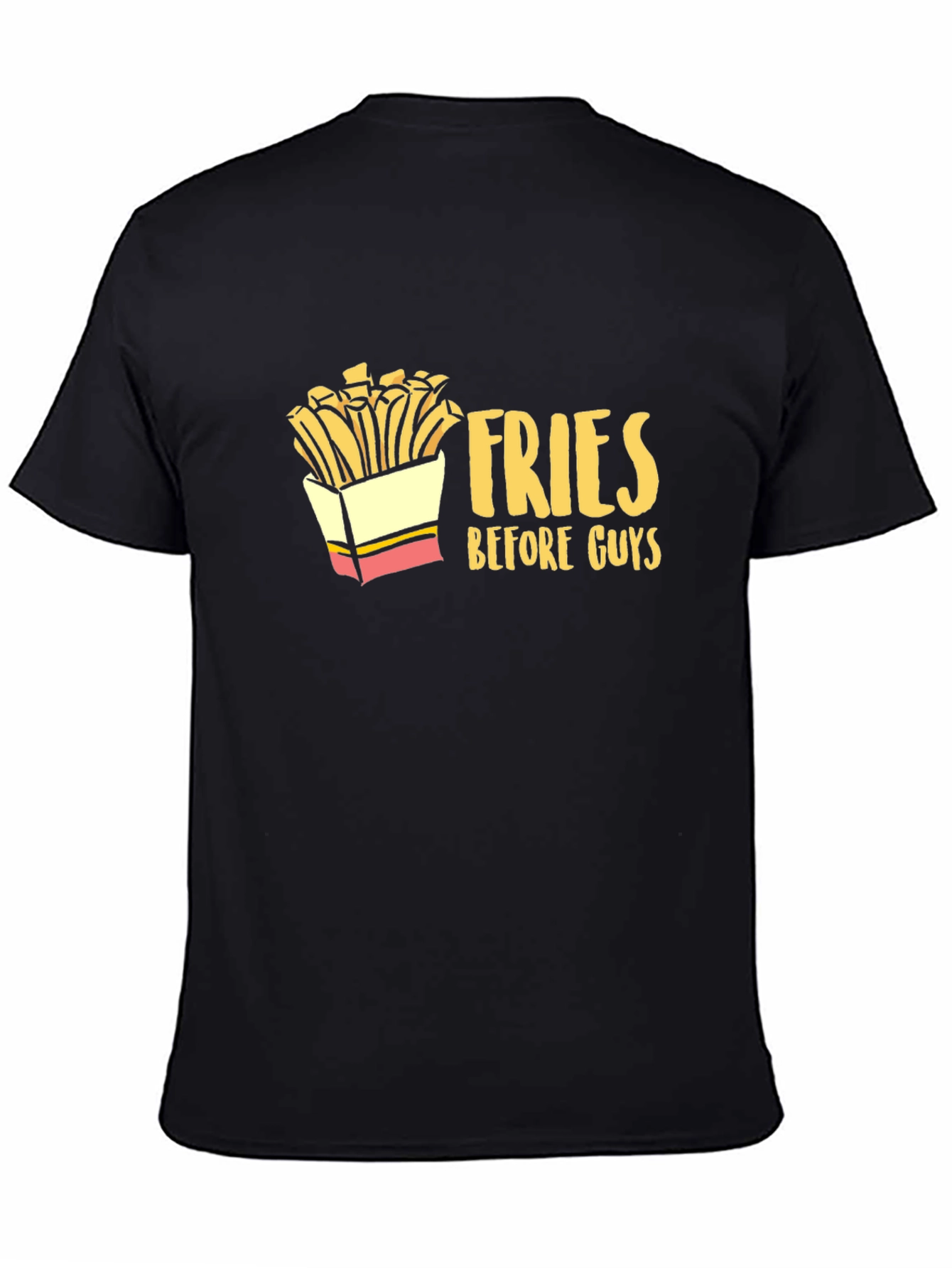 Fries Before Guys Graphic T-Shirt - Unisex