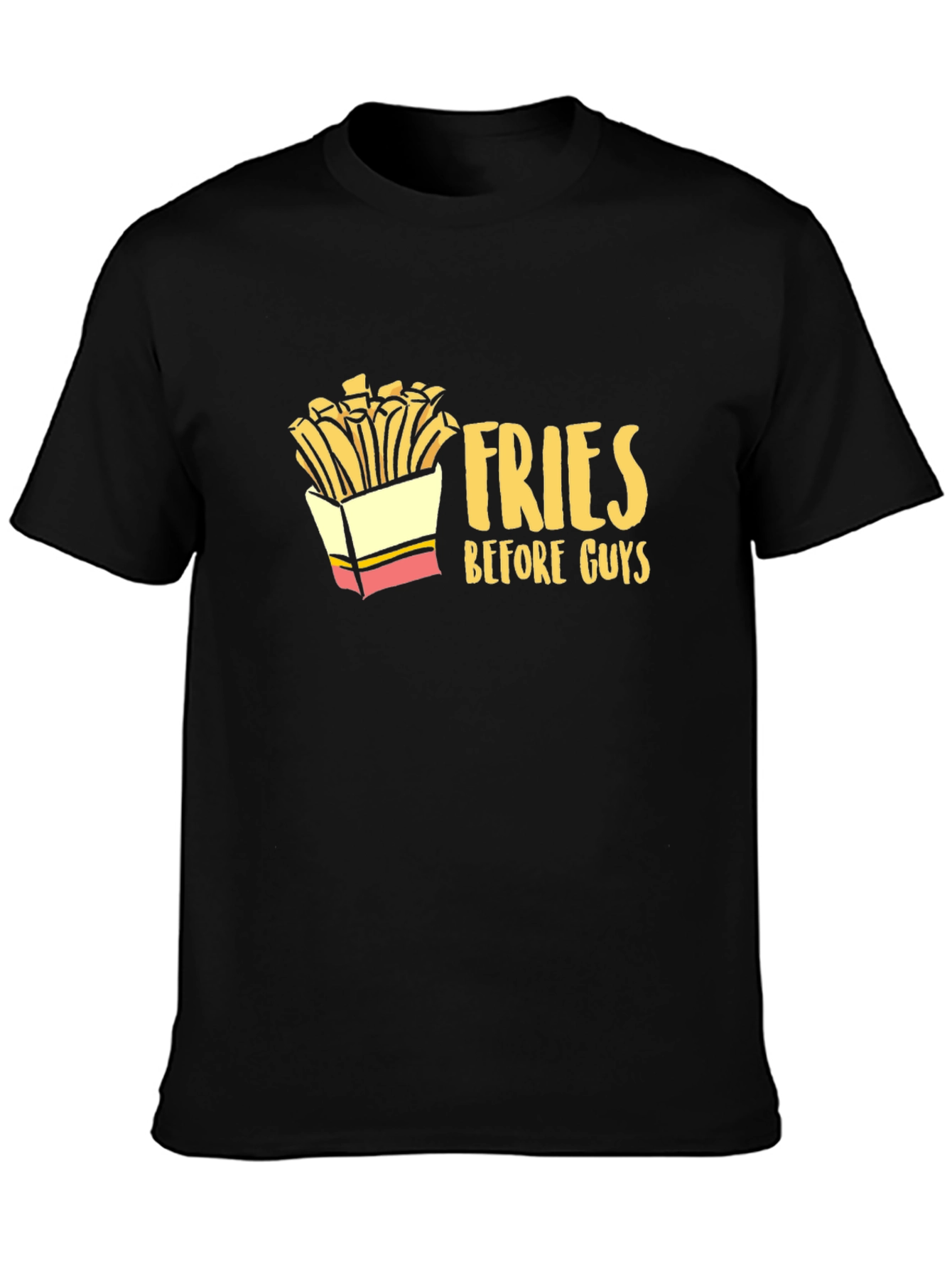 Fries Before Guys Graphic T-Shirt - Unisex