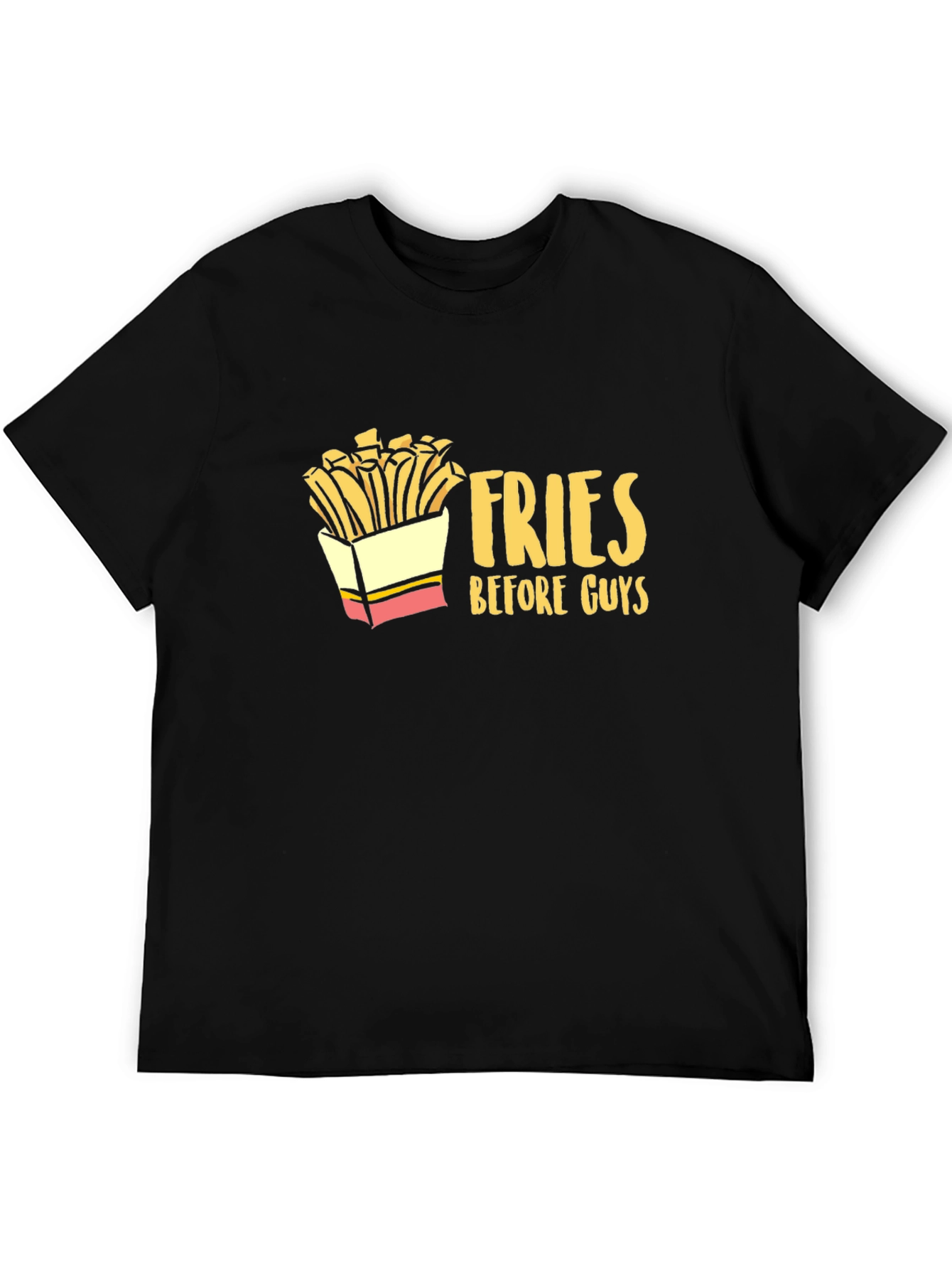 Fries Before Guys Graphic T-Shirt - Unisex