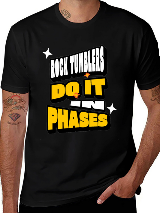 Rock Tumblers Do It In Phases Funny T-Shirt