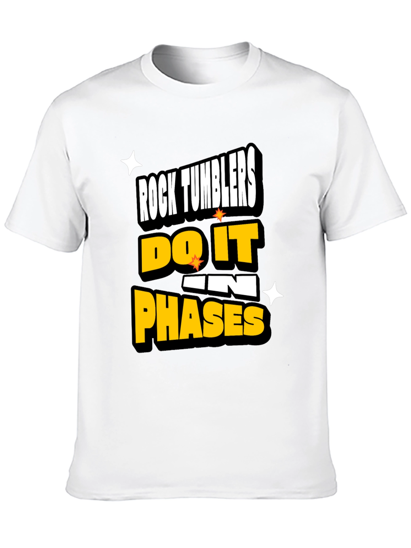 Rock Tumblers Do It In Phases Funny T-Shirt