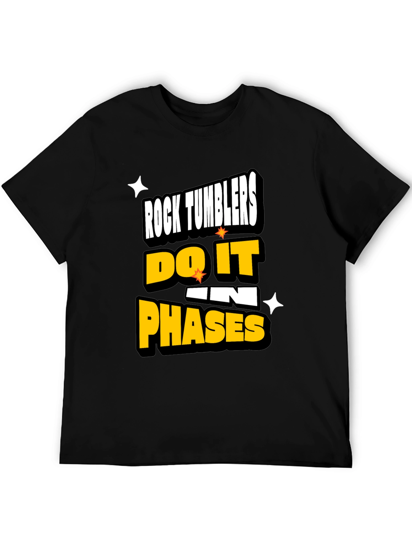 Rock Tumblers Do It In Phases Funny T-Shirt