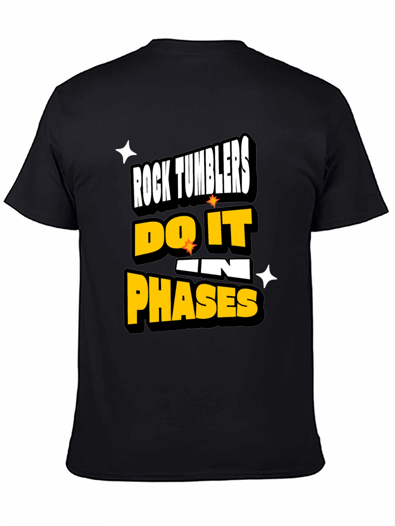 Rock Tumblers Do It In Phases Funny T-Shirt